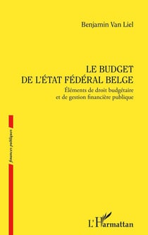 Le budget de l'État fédéral belge : Éléments de droit budgétaire et de gestion financière publique