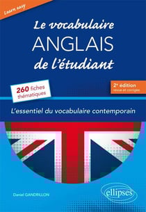 Learn easy - le vocabulaire anglais de l'étudiant - l'essentiel du vocabulaire général et journalistique - 260 fiches thématiques (2e édition)
