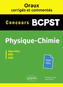 Les oraux de concours : BPCST - physique-chimie - ENS, agro-véto, G2E