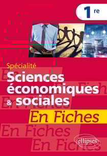 Spécialité sciences économiques et sociales en fiches : première