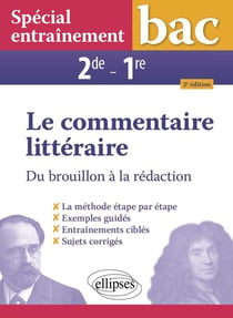 Spécial entraînement : Le commentaire littéraire - Du brouillon à la rédaction - 2de - 1re (2e édition)