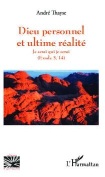 Dieu personnel et l'ultime réalité : Je serai qui je serai - (Exode 3, 14)