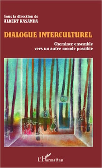 Dialogue interculturel - cheminer ensemble vers un autre monde possible