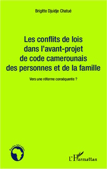 Conflits de lois dans l'avant projet de code camerounais des personnes et de la famille - vers une réforme conséquente ?