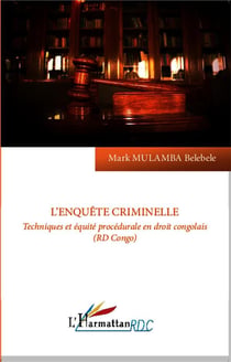 L'enquête criminelle - technique et équité procédurale en droit congolais (RD Congo)