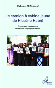 Le camion à cabine jaune de Hissène Habré - pour mieux comprendre les espoirs du peuple tchadien