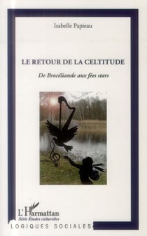 Retour de la celtitude - de Brocéliande aux fées stars