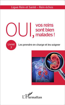 Oui vos reins sont bien malades Tome 3 - les prendre en charge et les soigner