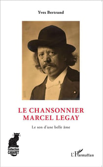 Le chansonnier Marcel Legay - le son d'une belle âme