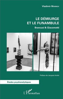 Le demiurge et le funambule - Brancusi et Giacometti