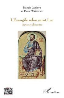 L'Evangile selon saint Luc - actes et discours