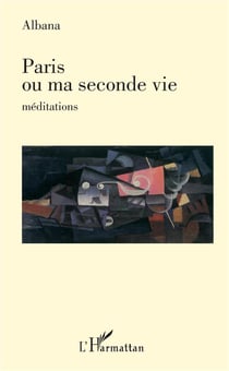 Paris ou ma seconde vie - méditations