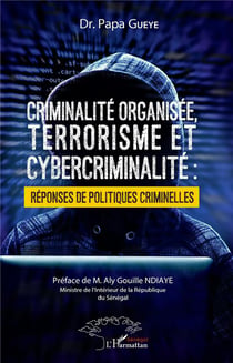 Criminalité organisée, terrorisme et cybercriminalité : réponses de politiques criminelles