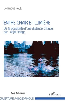 Entre chair et lumière : De la possibilité d'une distance critique par l'objet-image