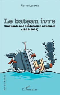 Le bateau ivre - cinquante ans d'éducation nationale (1969-2019)