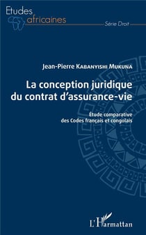La conception juridique du contat d'assurance-vie - étude comparative des codes francais et congolais