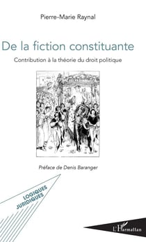 De la fiction constituante - contribution à la théorie du droit politique
