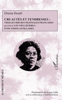 Cruautés et tendresses - vieilles moeurs coloniales françaises - les vies légères