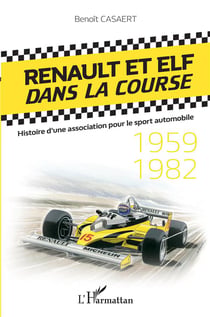 Renault et Elf dans la course - histoire d'une association pour le sport automobile, 1959-1982