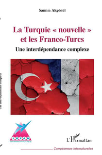 La Turquie "nouvelle" et les Franco-Turcs - une interdépendance complexe