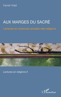 Aux marges du sacré - lectures en sciences sociales des religions, lectures en religions Tome 2