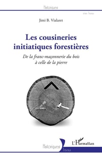 Les cousineries initiatiques forestières : de lafranc-maçonnerie du bois à celle de la pierre