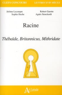 Racine - Thébaïde, Britannicus, Mithridate