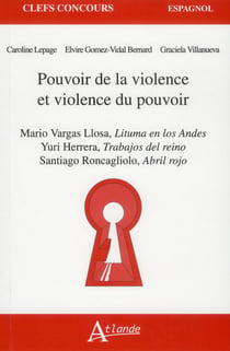 Pouvoir de la violence et violence du pouvoir - Mario Vargas Llosa, litume en los Andes - Yuti Herrera, los trabajos del reino - Santiago Roncagliolo, abril rojo