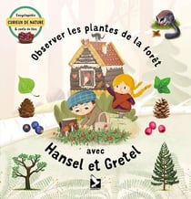Observer les plantes de la forêt avec Hansel et Gretel