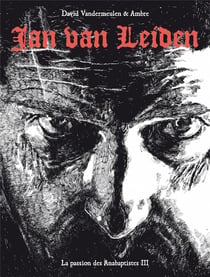 La passion des Anabaptistes Tome 3 : Jan Van Leiden