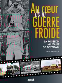 Au coeur de la guerre froide - mission militaire de Postdam