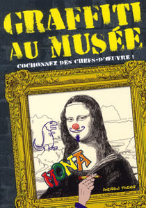Graffiti au musée - cochonnez des chefs-d'oeuvre !