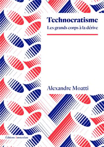 Technocratisme : les grands corps à la dérive