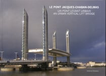 Le pont jacques chaban-delmas - un pont levant urbain - an urban vertical-lift bridge