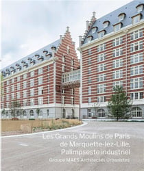 Les Grands Moulins de Paris de Marquette-lez-Lille, palimpseste industriel