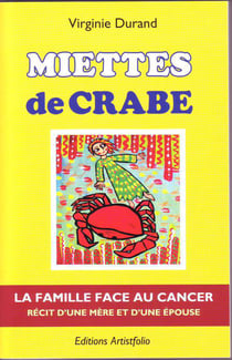 Miettes de crabe - la famille face au cancer : récit d'une mère et d'une épouse