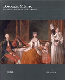 Bordeaux métisse : esclaves et affranchis du xviiie à l'empire