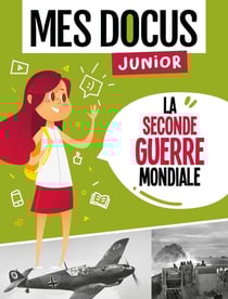 Mes docus junior : la Seconde Guerre mondiale