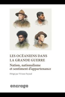 Les Océaniens dans la Grande Guerre : Nation, nationalisme et sentiment d'appartenance