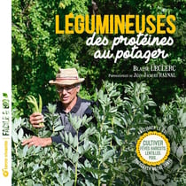 Légumineuses, des protéines au potager : Cultiver fèves, haricots, lentilles, pois