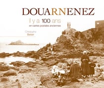 Douarnenez il y a 100 ans en cartes postales anciennes
