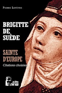 Brigitte de Suède : sainte d'Europe - l5067 - citations choisies