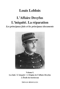 L'affaire Dreyfus - l'iniquité, la réparation, les principaux faits et documents t.1 - origine de l'affaire Dreyfus