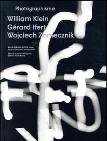 Photographisme - William Klein, Gérard Ifert, Wojciech Zamecznik