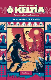 Ô Keltia : Le monde des légendes bretonnes Tome 4 : L'antre de l'Ankou