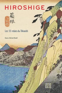 Hiroshige : Les 53 relais du Tôkaidô