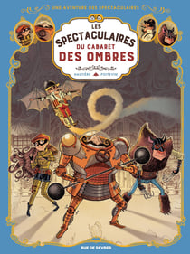 Une aventure des Spectaculaires Tome 1 : le cabaret des ombres
