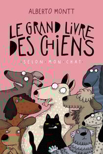 Le grand livre des chiens, selon mon chat