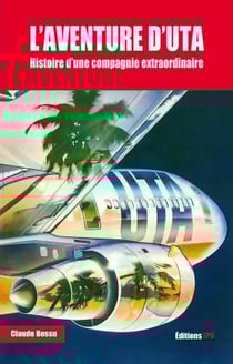 L'aventure d'UTA - histoire d'une compagnie extraordinaire