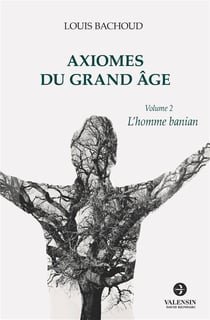 Axiomes du grand âge t.2 - l'homme banian